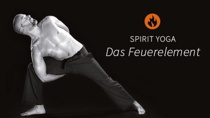 Spirit Yoga: Das Feuerelement