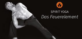 Spirit Yoga: Das Feuerelement