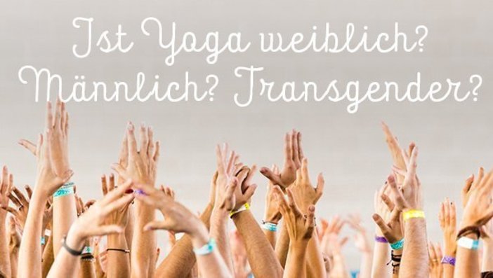 Ist Yoga weiblich? Männlich? Transgender? Puh!