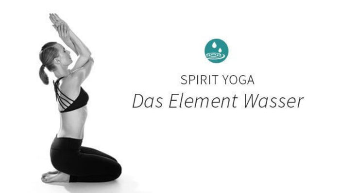 Spirit Yoga: Das Element Wasser
