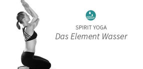 Spirit Yoga: Das Element Wasser