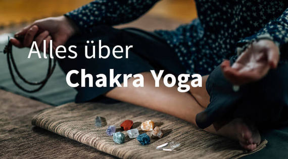 Alles über Chakra Yoga – mit Übungen