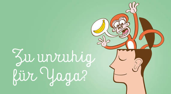 Entspann dich mal! Zu unruhig für Yoga?