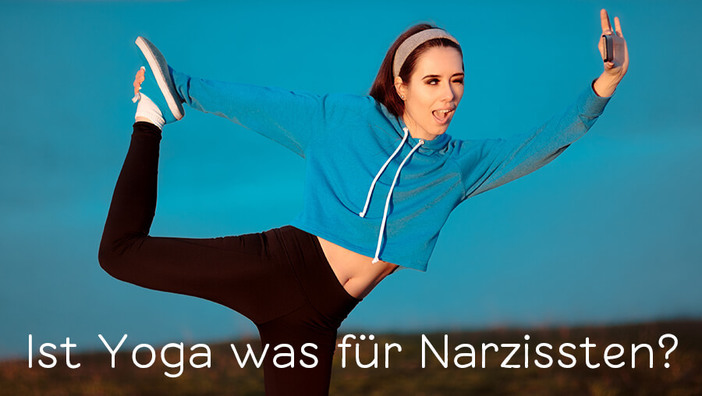 Ist Yoga was für Narzissten?