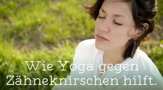 Wie Yoga gegen Zähneknirschen hilft