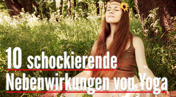 10 schockierende Nebenwirkungen von Yoga