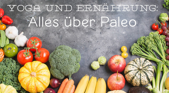 Yoga und Ernährung: Alles über Paleo