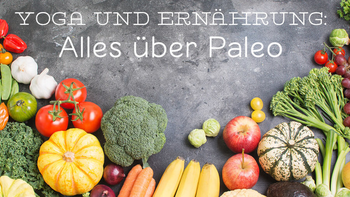 Yoga und Ernährung: Alles über Paleo