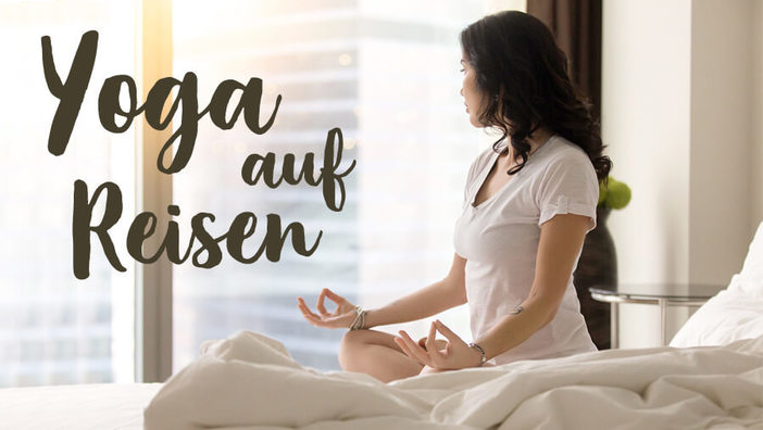 3 Asanas fürs Hotelzimmer