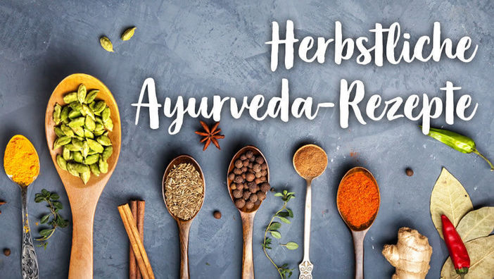 Leckere Ayurveda-Rezepte für herbstliche Tage