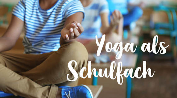 5 Gründe, warum Yoga Schulfach sein sollte!