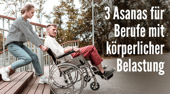 3 Asanas für körperlich herausfordernde Berufe