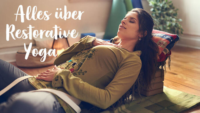 Yogastil-Lexikon: Alles über Restorative Yoga