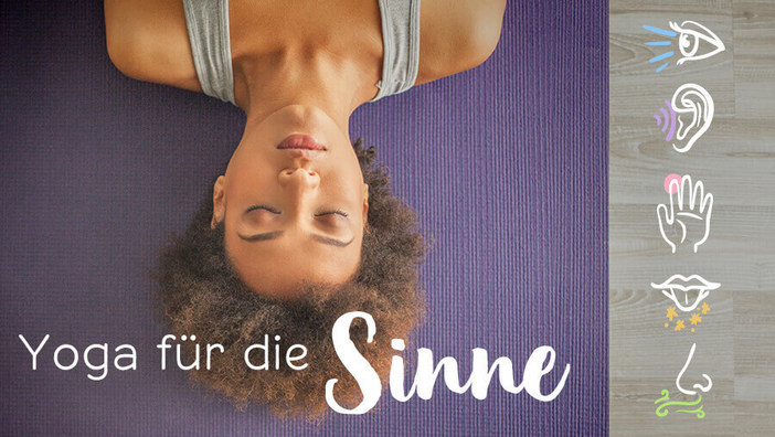 Schärfe deine Wahrnehmung: Yoga für die Sinne