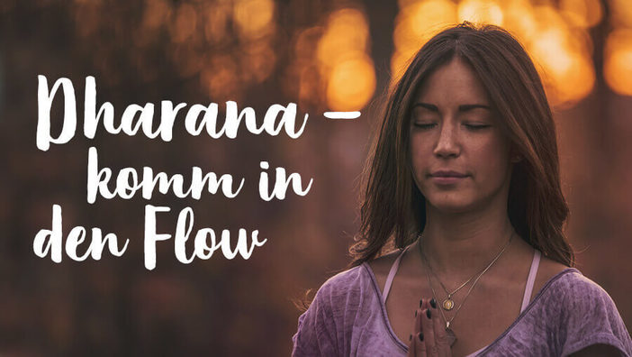 Dharana – klarer Geist, glückliches Leben