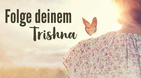 Trishna: Folge deinem inneren Wunsch-Kompass