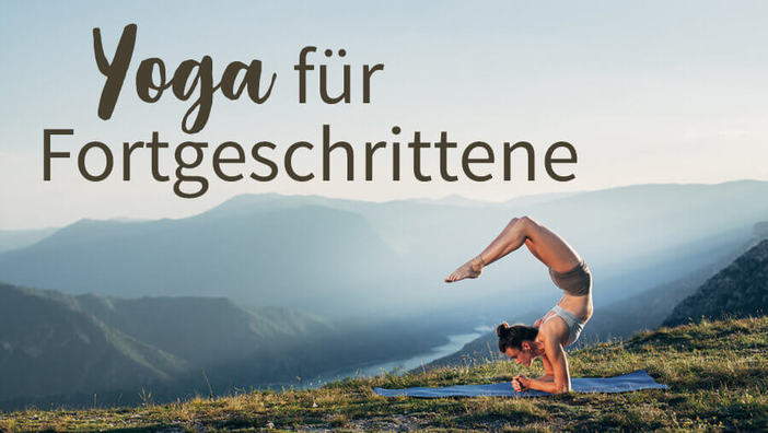 Yoga für Fortgeschrittene: Was genau bedeutet das?
