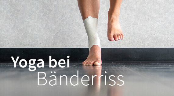 Bänderriss: Mit Yoga vorbeugen und heilen