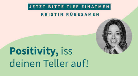 Positivity, iss deinen Teller auf!