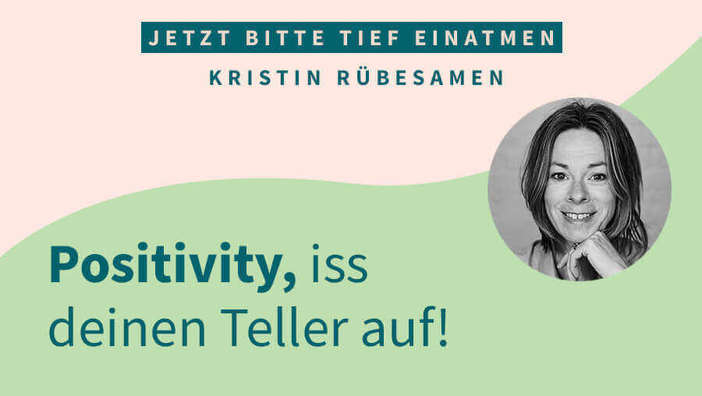Positivity, iss deinen Teller auf!