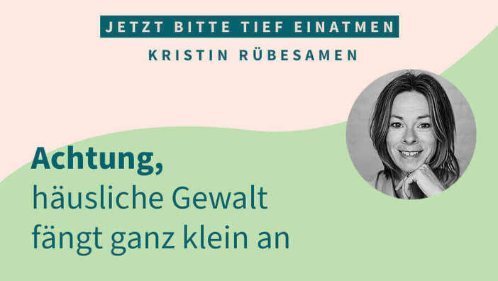 Achtung, häusliche Gewalt fängt ganz klein an