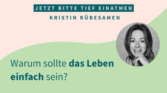 Warum sollte das Leben einfach sein?