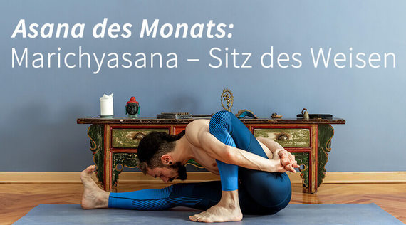 Asana des Monats: Marichyasana – Sitz des Weisen