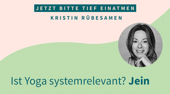Ist Yoga systemrelevant? Jein.