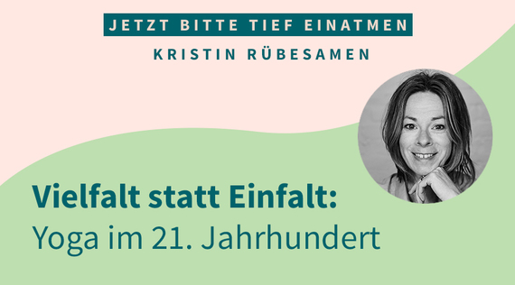 Vielfalt statt Einfalt: Yoga im 21. Jahrhundert