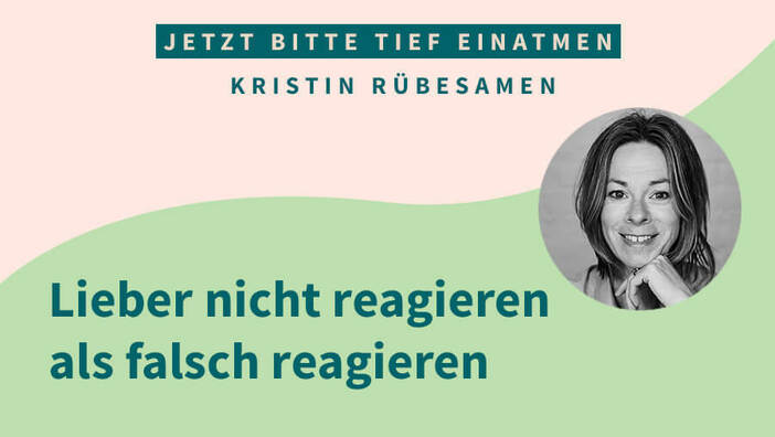 Lieber nicht reagieren als falsch reagieren