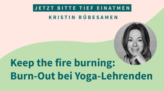 Keep the fire burning: Burn-Out bei Yogalehrenden