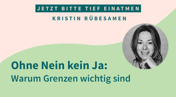 Ohne Nein kein Ja: Warum Grenzen wichtig sind