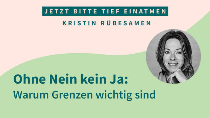 Ohne Nein kein Ja: Warum Grenzen wichtig sind