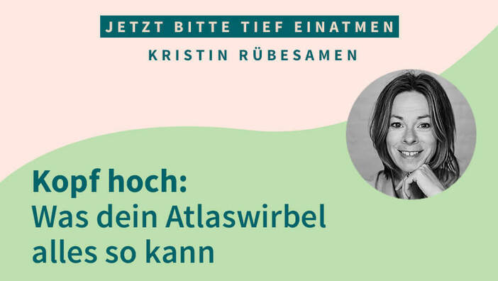 Kopf hoch: Was dein Atlaswirbel alles kann