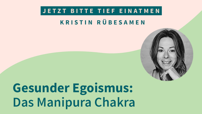 Gesunder Egoismus: Das Manipura Chakra