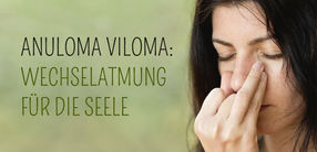 Anuloma Viloma: Die Wechselatmung – mit Video!