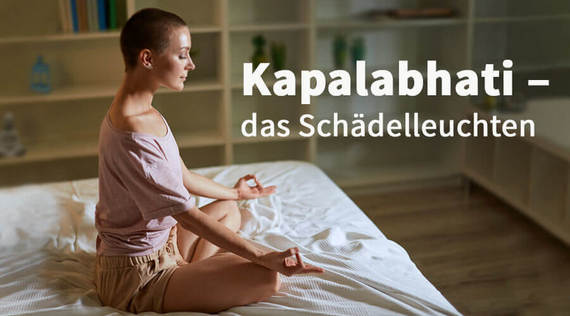Pranayama: Kapalabhati – das Schädelleuchten