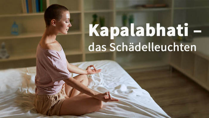 Pranayama: Kapalabhati – das Schädelleuchten