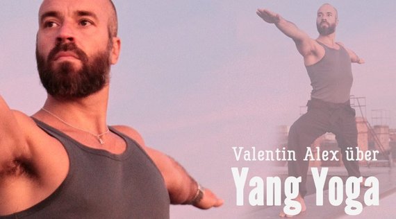 Nicht Yin, sondern Yang Yoga! Sagt Valentin Alex