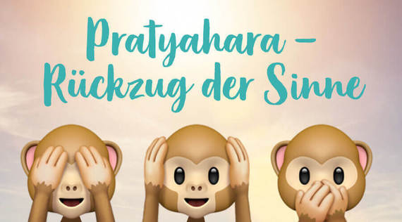 Pratyahara – der Rückzug der Sinne im Yoga