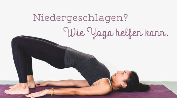 Niedergeschlagen? Wie Yoga helfen kann