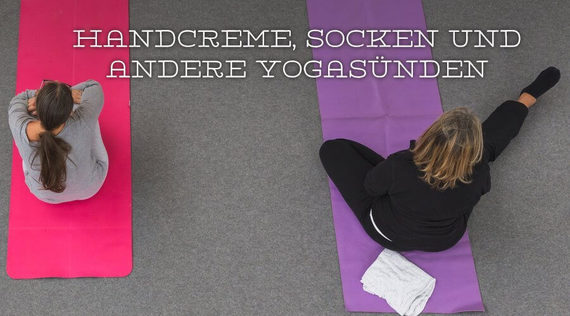 Handcreme, Socken und anderen Yogasünden