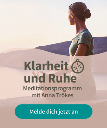 Klarheit und Ruhe – Meditationsprogramm mit Anna Trökes