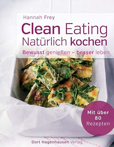 Clean Eating – natürlich kochen | Hannah Frey