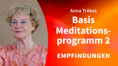 Yoga-Programm Das Anna Trökes Basis-Meditationsprogramm 2: Empfindungen