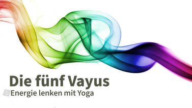 Yoga-Programm Die 5 Vayus – Energie lenken mit Yoga