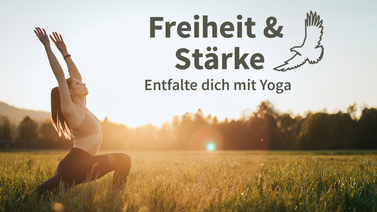 Yoga-Programm Freiheit & Stärke finden mit Yoga