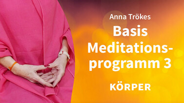Yoga-Programm Das Anna Trökes Basis-Meditationsprogramm 3: Körper