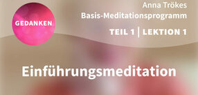 Teil 1 – Lektion 1: Einführungsmeditation