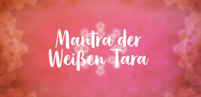 Mantra der Weißen Tara